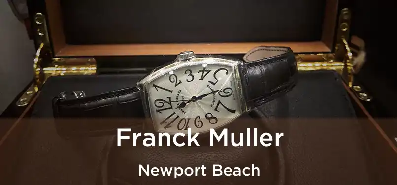 Franck Muller Newport Beach