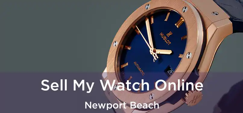 Sell My Watch Online Newport Beach