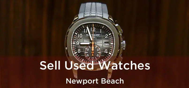 Sell Used Watches Newport Beach