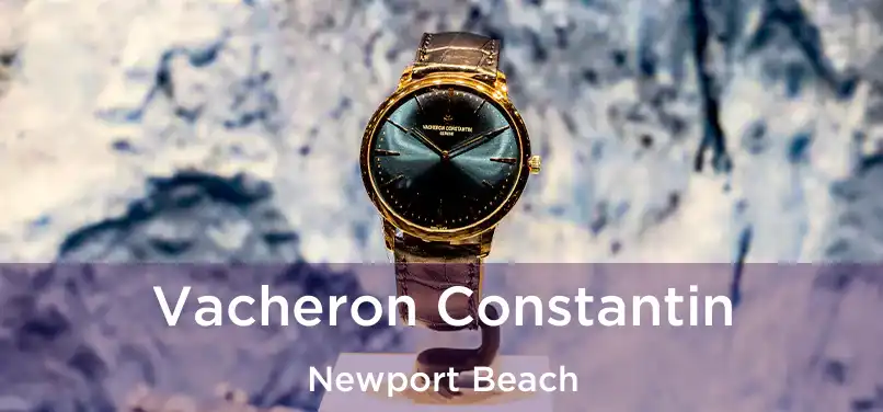 Vacheron Constantin Newport Beach