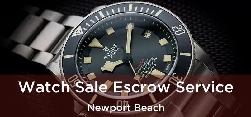 Watch Sale Escrow Service Newport Beach